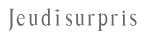 Jeudisurpris
